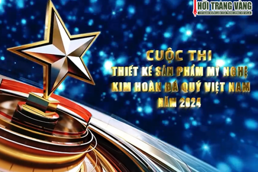 Giới thiệu Cuộc thi Thiết kế Sản phẩm Mỹ Nghệ Kim hoàn Đá quý Việt Nam năm 2024